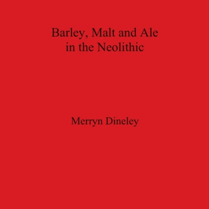 Barley Malt and Ale in the Neolithic