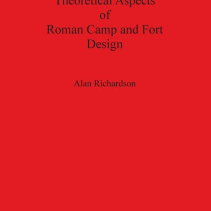 Theoretical Aspects of Roman Camp and Fort Design