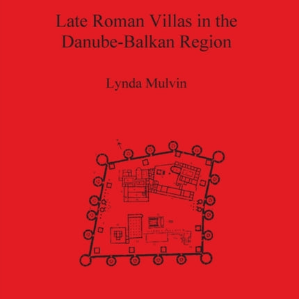 Late Roman Villas in the Danube-Balkan Region