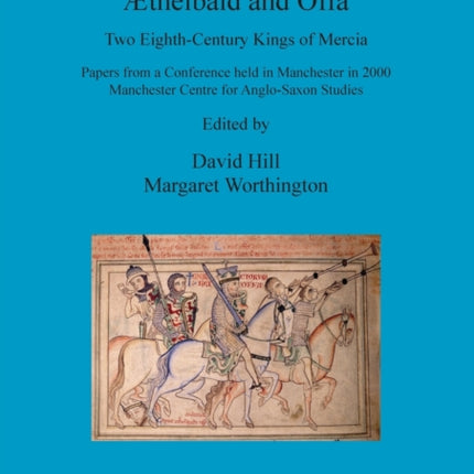 Æthelbald and Offa: Two Eighth-Century Kings of Mercia. Papers from a Conference held in Manchester in 2000. Manchester Centre for Anglo-Saxon Studies