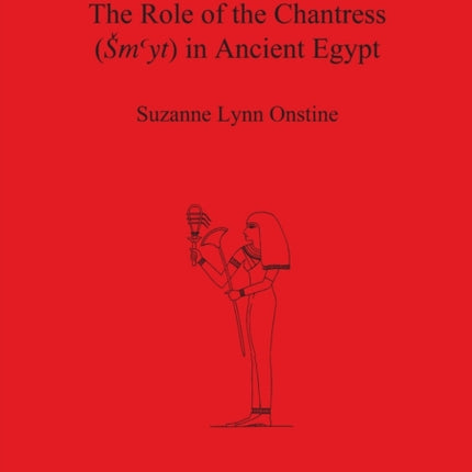 The Role of the Chantress (Smyt) in Ancient Egypt