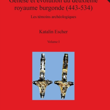 Genèse et évolution du deuxième royaume burgonde (443-534), Volume I