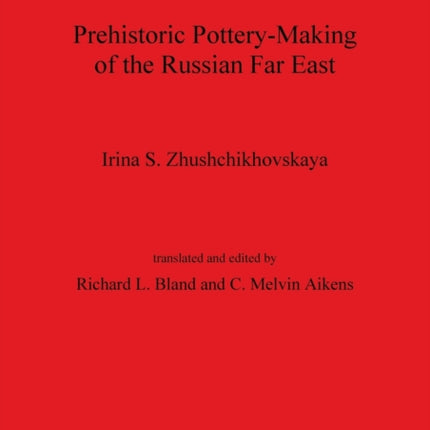 Prehistoric Pottery Making of the Russian Far East