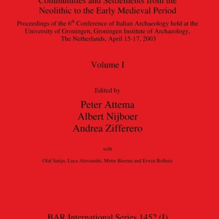 Papers in Italian Archaeology VI: Communities and Settlements from the Neolithic to the Early Medieval Period, Volume I