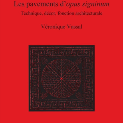 Les Pavements D'opus Signinum: Technique, décor, fonction architecturale