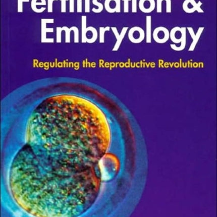 Human Fertilisation and Embryology: Regulating the Reproductive Revolution