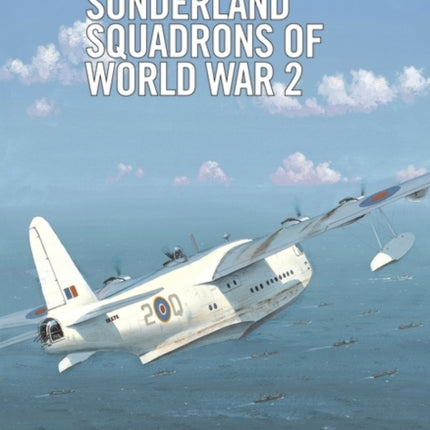 Sunderland Squadrons of World War 2