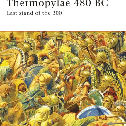 Thermopylae 480 BC: Last stand of the 300
