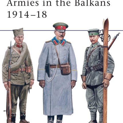 Armies in the Balkans 191418 No356 MenatArms