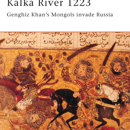 Kalka River 1223 Genghiz Khans Mongols invade Russia Ghengis Khans Mongols Invade Russia No 98 Campaign