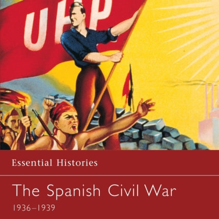 The Spanish Civil War 19361939 37 Essential Histories