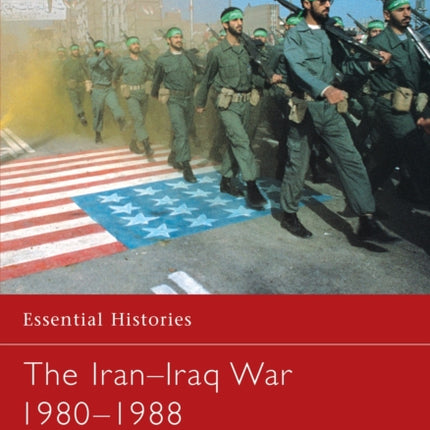 The IranIraq War 19801988 20 Essential Histories