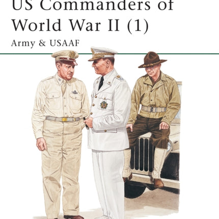 US Commanders of World War II 1 Army and USAAF