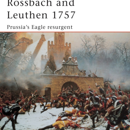 Rossbach and Leuthen 1757 Prussias Eagle Resurgent No 113 Campaign