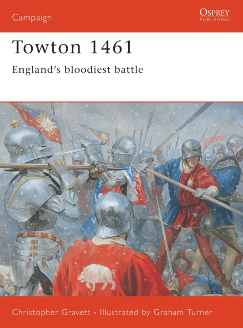 Towton 1461 Englands bloodiest battle No 120 Campaign