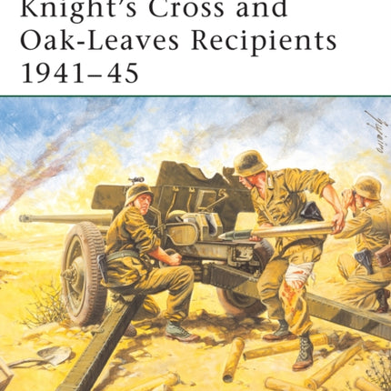 Knights Cross and OakLeaves Recipients 194145 The Southern Fronts 194145 123 Elite
