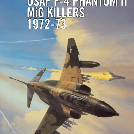 USAF F4 Phantom II MiG Killers 197273