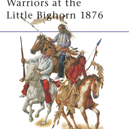 Warriors at the Little Bighorn 1876 408 MenatArms