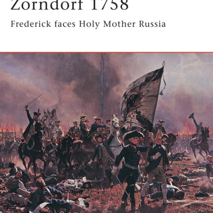 Zorndorf 1758 Frederick faces Holy Mother Russia No 125 Campaign