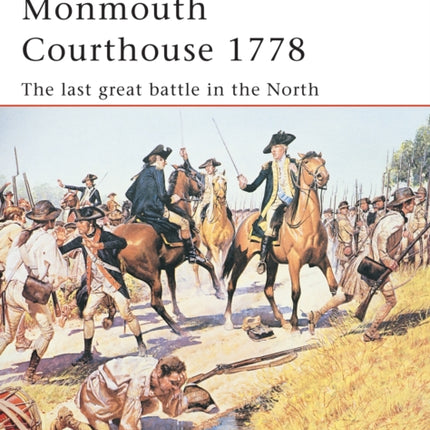 Monmouth Courthouse 1778 The last great battle in