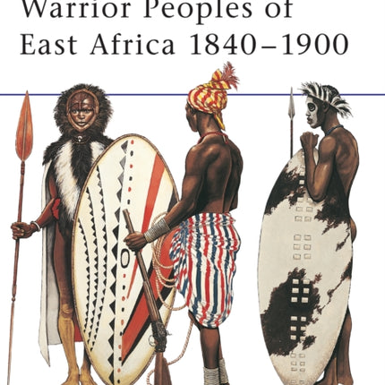 Warrior Peoples of East Africa 18401900 No411 MenatArms