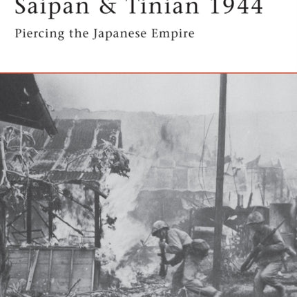 Saipan  Tinian 1944 Piercing the Japanese Empire