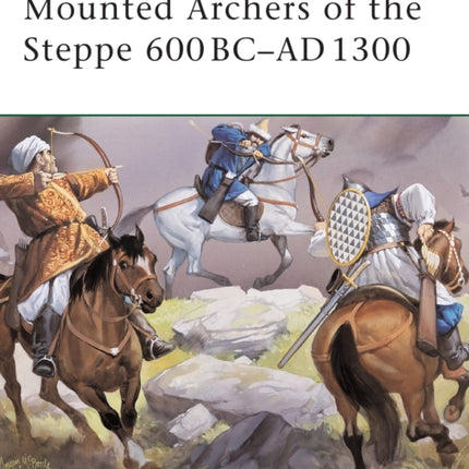 Mounted Archers of the Steppe 600 BCAD 1300 No