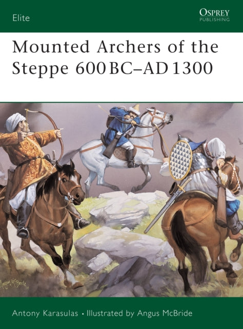 Mounted Archers of the Steppe 600 BCAD 1300 No