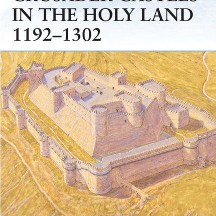 Crusader Castles in the Holy Land 11921302