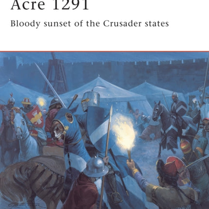 Acre 1291 Bloody sunset of the Crusader states No154 Campaign