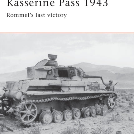 Kasserine Pass 1943 Rommels last victory No152