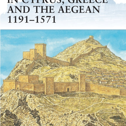 Crusader Castles in Cyprus Greece and the Aegean 11911571 No 59 Fortress