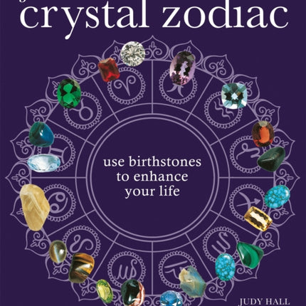 Judy Halls Crystal Zodiac Use Birthstones to Enhance Your Life