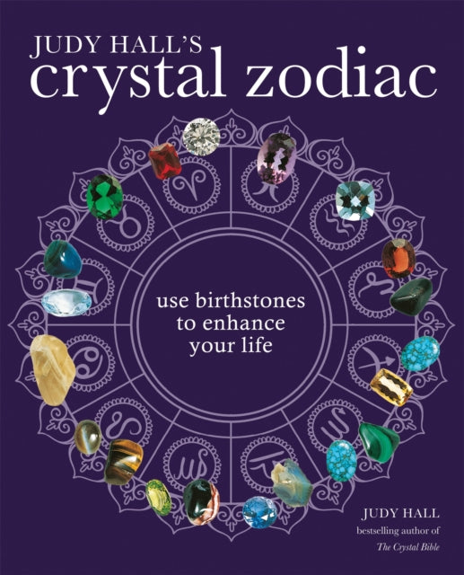 Judy Halls Crystal Zodiac Use Birthstones to Enhance Your Life