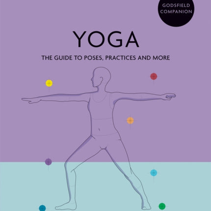 Godsfield Companion: Yoga: The guide to poses, practices and more