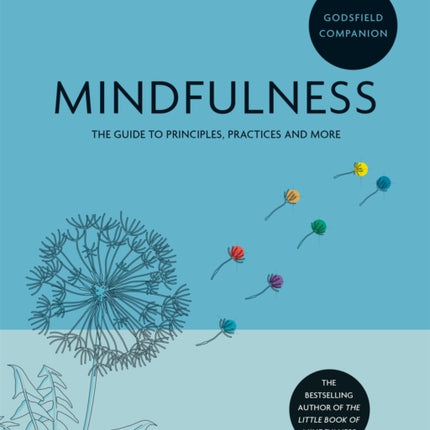 Godsfield Companion: Mindfulness: The guide to principles, practices and more