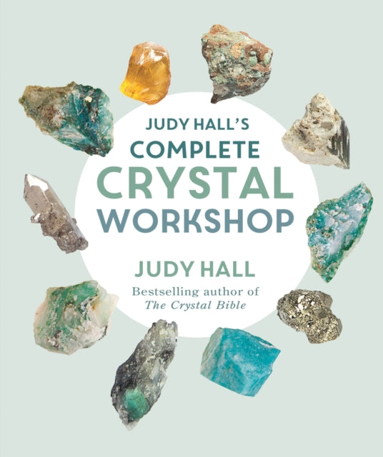 Judy Halls Complete Crystal Workshop