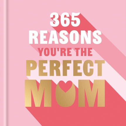 365 Reasons Youre the Perfect Mum