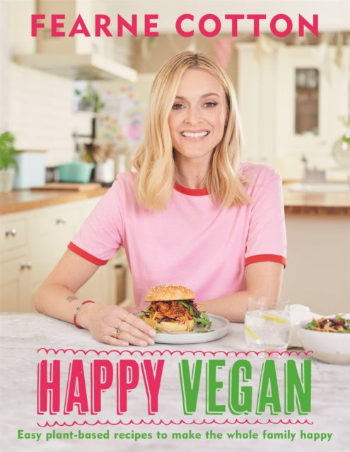 Happy Vegan: Easy plant-based recipes to make the whole family happy