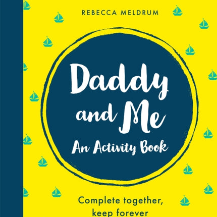 Daddy and Me: An Activity Book: Complete Together, Keep Forever