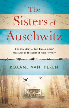 The Sisters of Auschwitz: The true story of two