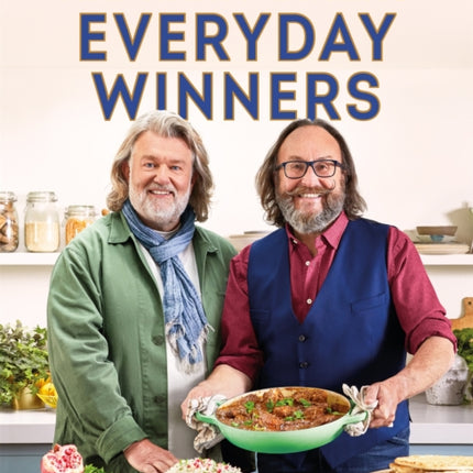 The Hairy Bikers' Everyday Winners: 100 simple and delicious recipes to fire up your favourites!