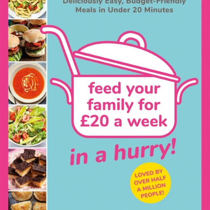 Feed Your Family For £20...In A Hurry!: Deliciously Easy, Budget-Friendly Meals in Under 20 Minutes