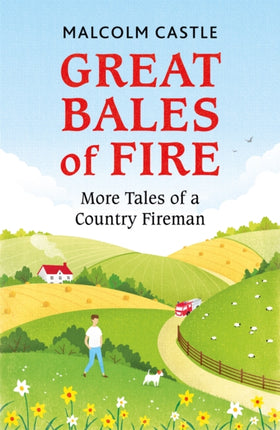 Great Bales of Fire: More Tales of a Country Fireman