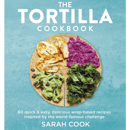 The Tortilla Cookbook