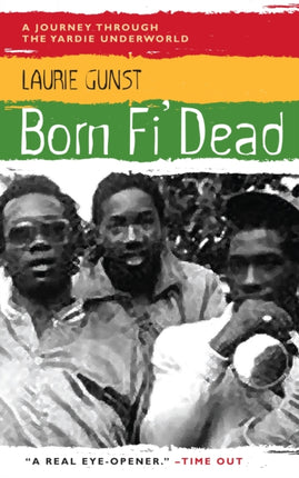 Born Fi' Dead: A Journey Through the Yardie Underworld