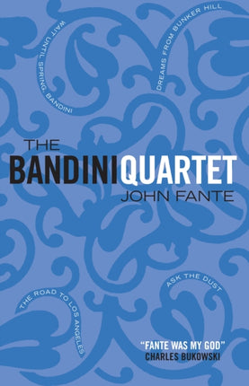 The Bandini Quartet: Wait Until Spring, Bandini: The Road to Los Angeles: Ask the Dust: Dreams from Bunker Hill