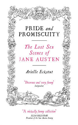 Pride And Promiscuity: The Lost Sex Scenes of Jane Austen