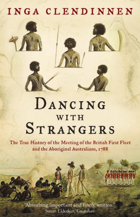 Dancing With Strangers: The True History of the Meeting of the British First Fleet and the Aboriginal Australians, 1788