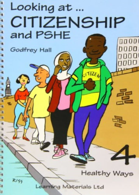 Looking at Citizenship and PSHE: Healthy Ways: Bk. 4